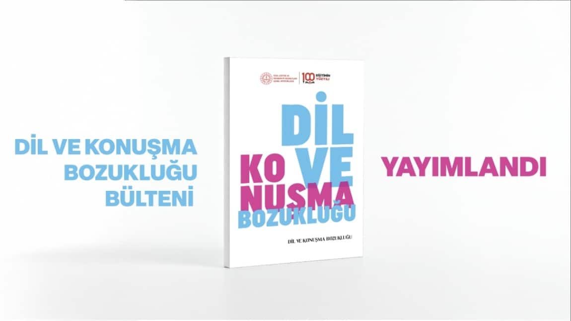 DİL VE KONUŞMA BOZUKLUĞU BÜLTENİ YAYIMLANDI